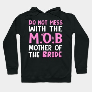 Do not mess with the mob mother of the bride Hoodie